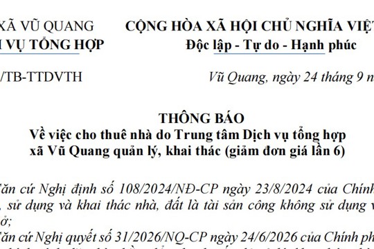 Thông báo về việc cho thuê nhà do Trung tâm Dịch vụ tổng hợp xã Vũ Quang quản lý, khai thác (giảm đơn giá lần 6) 